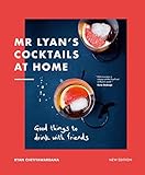 Mr Lyan’s Cocktails at Home: Good Things to Drink with Friends (English Edition)