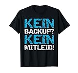 Kein Backup Kein Mitleid IT-ler Systemadministrator Computer T-Shirt