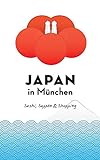 Japan in München: Sushi, Suppen und Shopping (Japan in Deutschland)