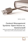 Content Management Systeme: Open Source vs. Kommerziell: Aufgrund welcher Merkmale differenzieren sich Open Source CMS von kommerziellen CMS?