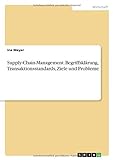 Supply-Chain-Management. Begriffsklärung, Transaktionsstandards, Ziele und Probleme