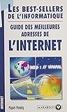Guide des meilleures adresses d'Internet (French Edition)