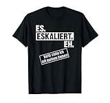 Saufen Eskalation Techno Outfit I Es Eskaliert Eh T-Shirt