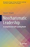 Neocharismatic Leadership: A Comprehensive Self-Coaching Model (Management, Change, Strategy and Positive Leadership) (English Edition)