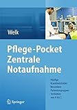 Pflege-Pocket Zentrale Notaufnahme: Häufige Krankheitsbilder - Besondere Patientengruppen - Techniken von A bis Z