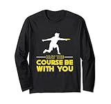 May The Course be With You Disc Golf Langarmshirt
