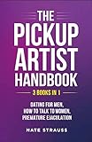 The Pickup Artist Handbook: 3 BOOKS IN 1 - Dating for Men, How to Talk to Women, Premature Ejaculation (English Edition)