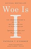 Woe Is I: The Grammarphobe's Guide to Better English in Plain English (Fourth Edition) (English Edition)