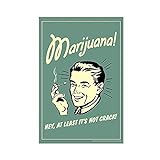 Marihuana! Hey At Least Its Not Crack Retro Humor Leinwand Poster Schlafzimmer Dekor Sport Landschaft Büro Zimmer Dekor Geschenk ungerahmt: 30 x 45 cm