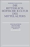 Die ritterlich-höfische Kultur des Mittelalters: EDG Band 32 (Enzyklopädie deutscher Geschichte, 32, Band 32)