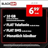 BlackSIM Handytarif z.B. LTE All 10 GB – (Flat Internet 10 GB LTE, Flat Telefonie, Flat SMS und Flat EU-Ausland, 6,99 Euro/Monat, monatlich kündbar) oder andere Tarife