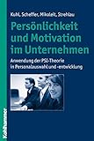 Persönlichkeit und Motivation im Unternehmen: Anwendung der PSI-Theorie in Personalauswahl und -entwicklung