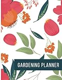 Gardening Planner 2023: Log Book and Journal for planning, recording and tracking all your garden projects