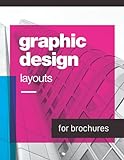 Graphic Design Layouts for Brochures: The perfect layout sketchbook for graphic designers of leaflets, brochures and catalogs. Includes blank ... Design Notebooks and Sketchbooks, Band 2)
