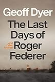 The Last Days of Roger Federer: And Other Endings (English Edition)