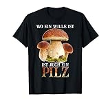 Lustiges Passion Pilze Sammeln Pilzsammler - Steinpilz T-Shirt