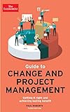 The Economist Guide To Change And Project Management: Getting it right and achieving lasting benefit (English Edition)