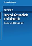 'Jugend, Gesundheit und Identität': Studien Zum Kohärenzgefühl (Forschung Soziologie, 86, Band 86)