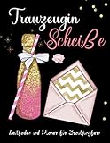 Trauzeugin Planer: Hochzeitsplaner Trauzeugin | Lustige Trauzeuginnen Planer Notizbuch - Leitfaden, Kalender, Organizer Und Checkliste | Brautjungfer Vorschlag Geschenk