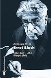 Ernst Bloch. Eine politische Biographie