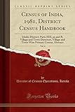 Census of India, 1981, District Census Handbook, Vol. 4: Idukki District; Parts XIII, an and B, Village and Town Directory, Village and Town Wise Primary Census, Abstract (Classic Reprint)