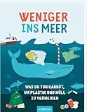 Weniger ins Meer: Was du tun kannst, um Plastik und Mü