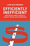 Pedersen, L: Efficiently Inefficient: How Smart Money Invests and Market Prices Are Determined