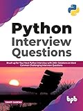 Python Interview Questions: Brush up for your next Python interview with 240+ solutions on most common challenging interview questions (English Edition)