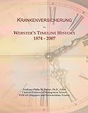 Krankenversicherung: Webster's Timeline History, 1874 - 2007