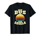 Mein Bus meine Regeln | Schulbus Reisebus Busfahrer T-Shirt