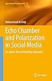 Echo Chamber and Polarization in Social Media: An Agent-Based Modeling Approach (Agent-Based Social Systems Book 17) (English Edition)