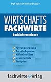 Wirtschaftsfachwirte - Die Basisinformationen: Zulassungsvoraussetzungen - Prüfungsordnung - Durchfallquoten – Hilfsmittelliste - Literaturliste - Stoffplan