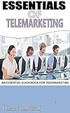 ESSENTIALS OF TELEMARKETING: An essential guidebook for telemarketing (English Edition)