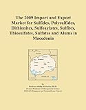 The 2009 Import and Export Market for Sulfides, Polysulfides, Dithionites, Sulfoxylates, Sulfites, Thiosulfates, Sulfates and Alums in Macedonia