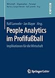 People Analytics im Profifußball: Implikationen für die Wirtschaft (Wirtschaft – Organisation – Personal)