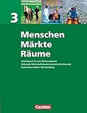Menschen - Märkte - Räume 3 - Realschule Baden-Württemberg - Arbeitsbuch für den Fächerverbund EWG (Erdkunde - Wirtschaftskunde - Gemeinschaftskunde) - Schülerbuch Klasse 9/10 / BW