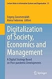 Digitalization of Society, Economics and Management: A Digital Strategy Based on Post-pandemic Developments (Lecture Notes in Information Systems and Organisation, 53, Band 53)