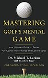 Mastering Golf's Mental Game: Your Ultimate Guide to Better On-Course Performance and Lower Scores (English Edition)