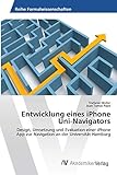 Entwicklung eines iPhone Uni-Navigators: Design, Umsetzung und Evaluation einer iPhone App zur Navigation an der Universität Hamburg