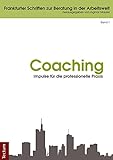 Coaching - Impulse für die professionelle Praxis (Frankfurter Schriften zur Beratung in der Arbeitswelt 1)