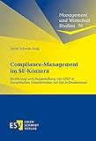 Compliance-Management im SE-Konzern: Einführung und Ausgestaltung von CMS in Europäischen Gesellschaften mit Sitz in Deutschland (Management und Wirtschaft Studien, Band 76)