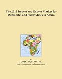 The 2013 Import and Export Market for Dithionites and Sulfoxylates in Africa