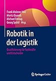 Robotik in der Logistik: Qualifizierung für Fachkräfte und Entscheider