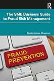 The SME Business Guide to Fraud Risk Management (English Edition)