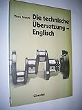 Die technische Übersetzung - Englisch. Ein Lehrbuch für die Praxis auf sprachtheoretischer Grundlage