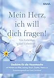 Mein Herz, ich will dich fragen! (Gedichte für die Hosentasche - Band 3): Von Liebeslust und Lieb