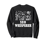 Lustiger SEO Whisperer für SEO Specialist & Digital Marketing Sweatshirt