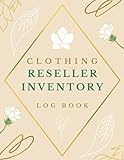 Clothing Reseller Inventory Log Book: Product listing Notebook For small business Online Fashion Clothes Resellers on Poshmark, eBay or Mercari, Floral Design For Independent Business