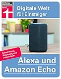 Alexa und Amazon Echo: Einrichten und Einstellen - Smart Home, Steuerung und Datenschutz | Von Stiftung Warentest (Digitale Welt für Einsteiger)