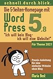 Die 5-Seiten-Homepage mit WordPress 5: 'Ich will kein Blog - Ich will eine Website!' (Webseiten mit WordPress im schnell.durch.blick.)
